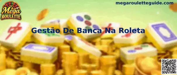 Gestão de Banca na Roleta